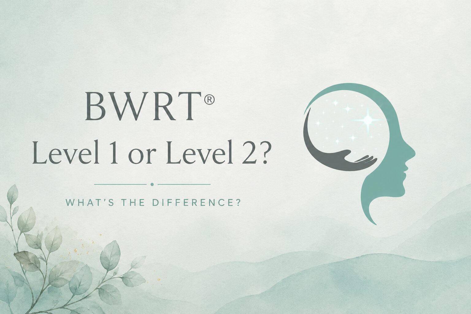 BWRT® Level 1 vs Level 2: What’s the Difference?